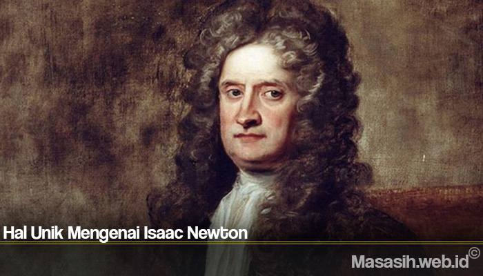 Hal Unik Mengenai Isaac Newton