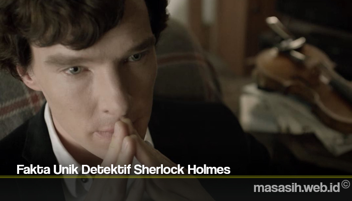 Fakta Unik Detektif Sherlock Holmes